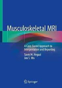 Image of Musculoskeletal MRI : a case-based approach to interpretation and reporting