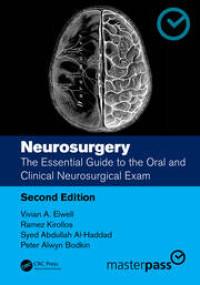 Neurosurgery : the essential guide to the oral and clinical neurosurgical exam 2nd edition / by Vivian A. Elwell, Ramez Kirollos