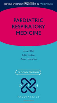Oxford Specialist Handbooks in Paediatrics : Paediatric respiratory medicine 2nd edition