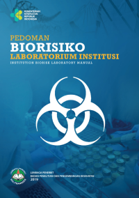Pedoman Biorisiko Laboratorium Institusi 'Institution Biorisk Laboratory Manual' / Ida Susanti