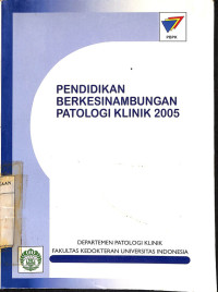 PENDIDIKAN berkesinambungan Patologi Klinik 2005  / editor Marzuki Suryaatmadja