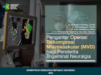 Pengantar operasi dekompresi mikrovaskular (MVD) bagi penderita trigeminal neuralgia / Mustaqim Prasetya dan 2 penulis lainnya