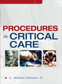 Procedures in critical care / C. William Hanson III.