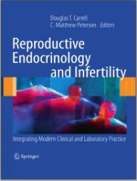 Reproductive Endocrinology and Infertility: Integrating Modern Clinical and Laboratory Practice