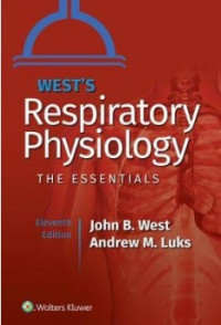Respiratory physiology : the essentials, 11th ed. /John B. West.
