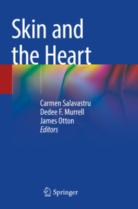 Skin and the Heart / edited by Carmen Salavastru, Dedee F. Murrell, and James Otton