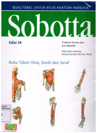 Sobotta atlas anatomi manusia, edisi 24 Buku Tabel: Otot, Sendi dan Saraf / F. Paulsen., J. Waschke., Santoso Gunardi