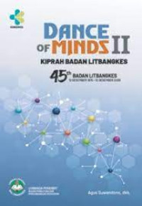 The dance of minds II Kiprah Badan Litbangkes : 45 tahun Badan Litbangkes. (12 Desember 1975 - 12 Desember 2020) / Agus Suwandono dan 4 penulis lainnya