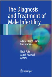 The Diagnosis and Treatment of Male Infertility:  A Case-Based Guide For Clinicians
