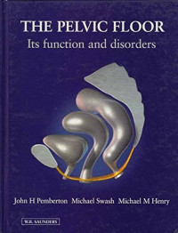 The pelvic floor :  its function and disorders / edited by John Pemberton, Michael Swash, Michael M. Henry.