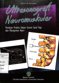 Ultrasonografi neuromuskular; panduan praktis dalam sistem saraf tepi dan manajemen nyeri / M. Kurniawan