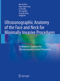 Ultrasonographic Anatomy of the Face and Neck for Minimally Invasive Procedures : An Anatomic Guideline for Ultrasonographic-Guided Procedures