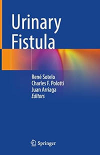 Urinary Fistula, / edited by Sotelo René,  Polotti F. Charles, Arriaga Juan