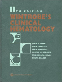 Wintrobe's clinical hematology 11th ed. Vol. 1