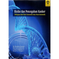 Risiko dan pencegahan kanker ditinjau dari sisi genomik dan non-genomik / Siti Boedina Kresno dan 3 pengarang lainnya
